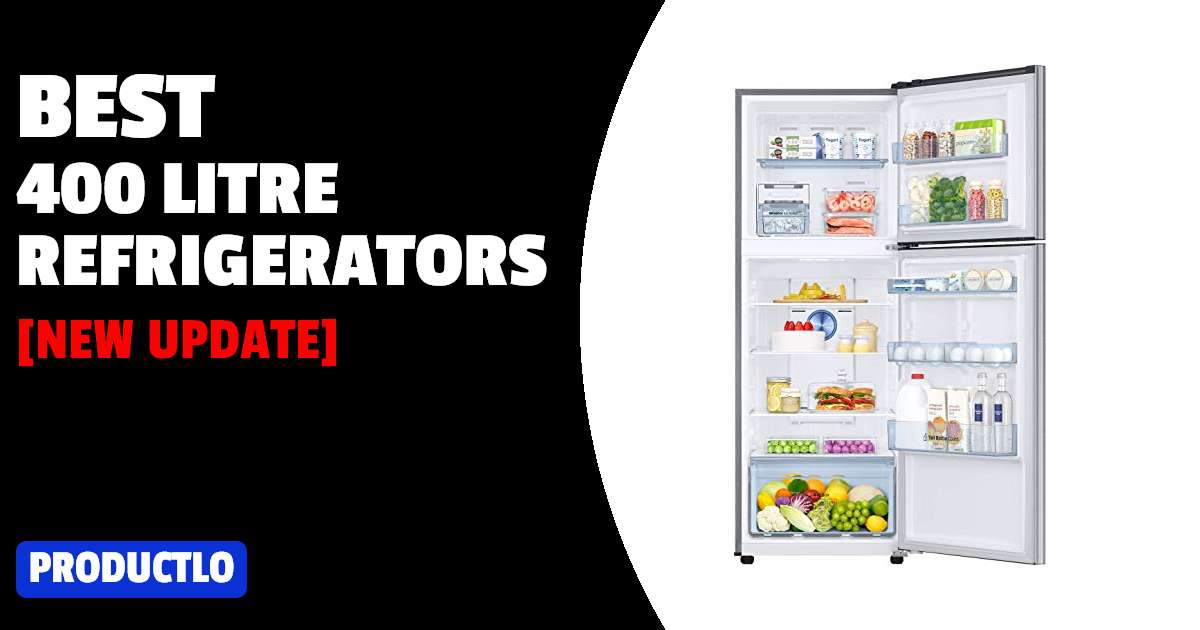 Best 400 Litre Refrigerators in India 2022