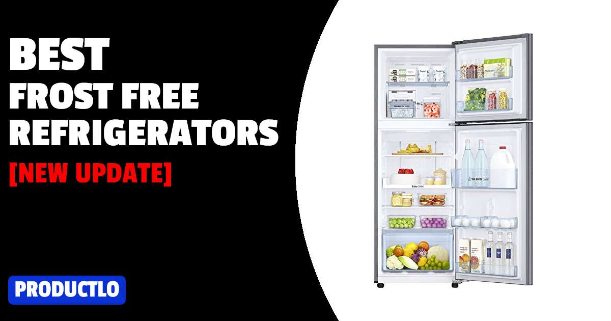 Best Frost Free Refrigerators in India 2022