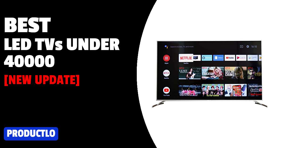 10 Best LED TVs Under 40000 in India 2024 (January Update)