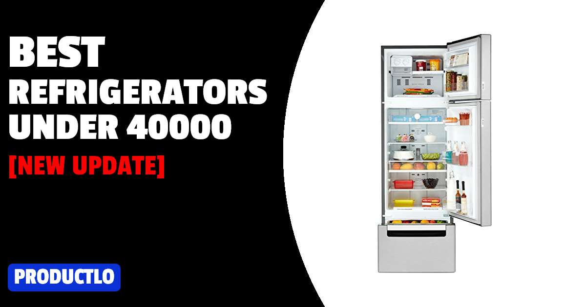 Best Refrigerators Under 40000 in India 2022