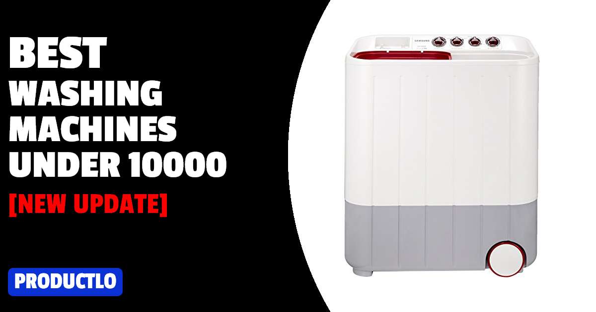 Best Washing Machines Under 10000 in India 2022