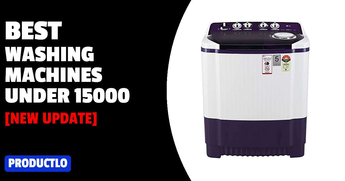 Best Washing Machines Under 15000 in India 2022